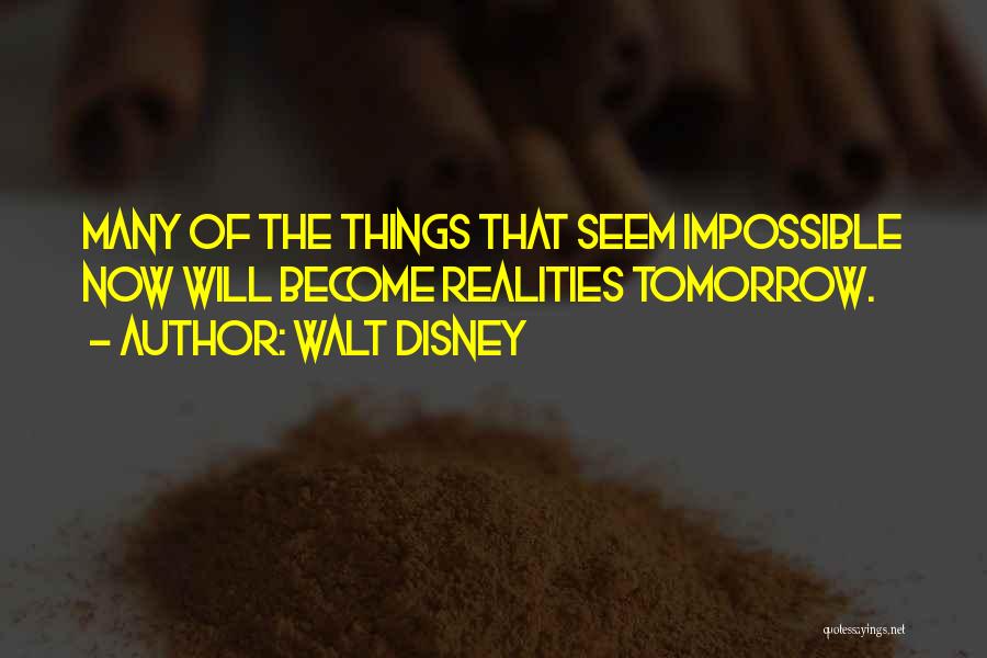 Things Seem Impossible Quotes By Walt Disney