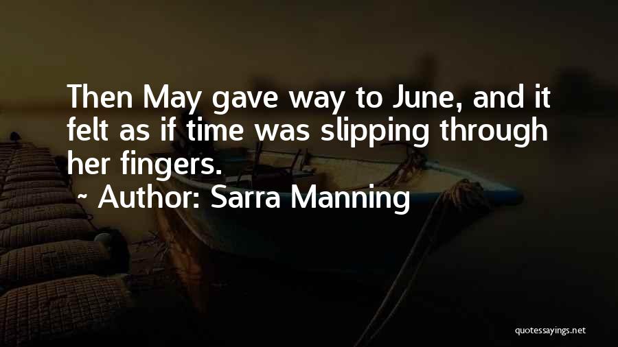 Things Slipping Through Your Fingers Quotes By Sarra Manning