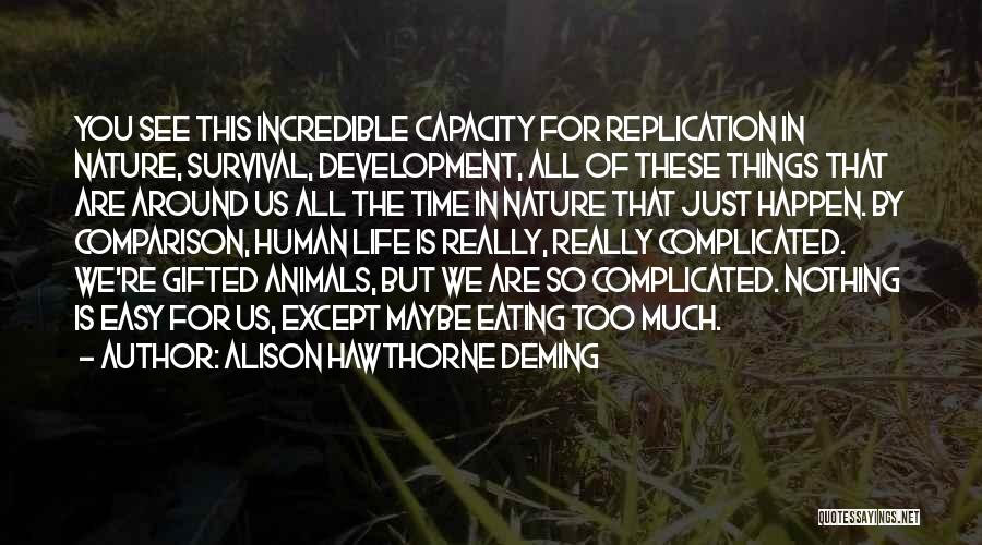 Things So Complicated Quotes By Alison Hawthorne Deming