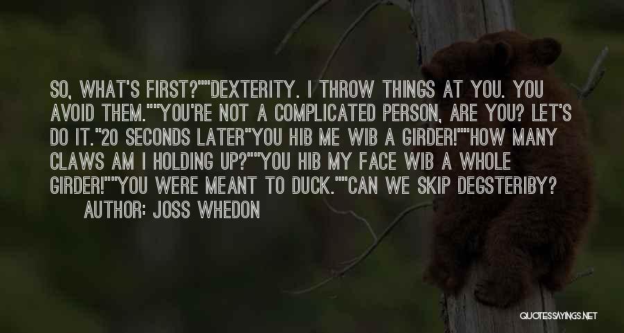 Things So Complicated Quotes By Joss Whedon