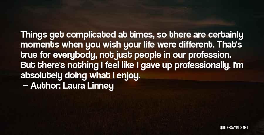 Things So Complicated Quotes By Laura Linney