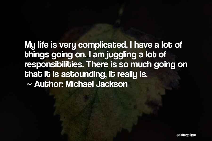 Things So Complicated Quotes By Michael Jackson