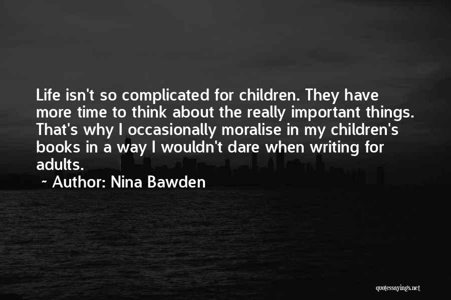 Things So Complicated Quotes By Nina Bawden