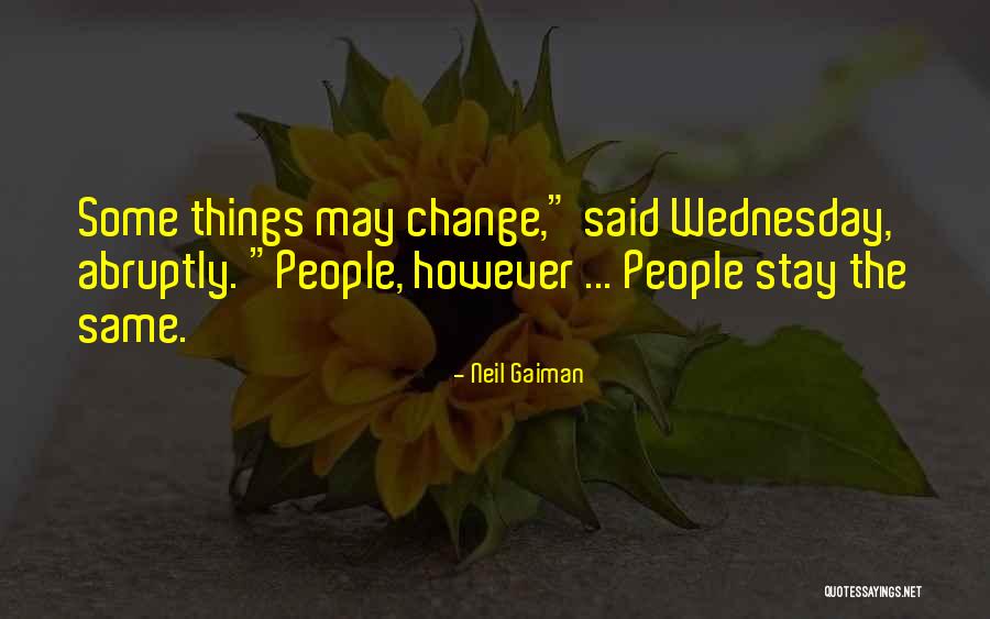Things Stay The Same Quotes By Neil Gaiman Things Stay The Same Quotes By Neil Gaiman