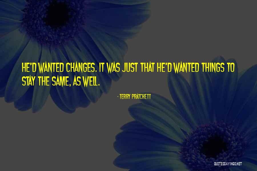 Things Stay The Same Quotes By Terry Pratchett Things Stay The Same Quotes By Terry Pratchett