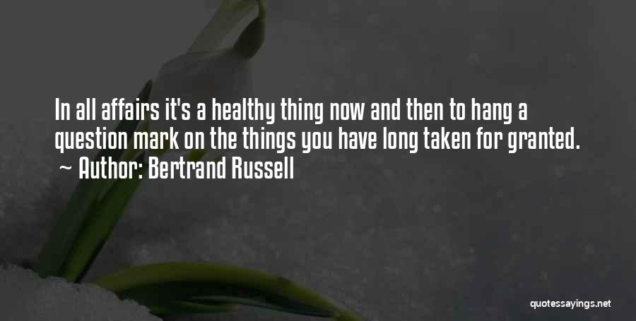 Things Taken For Granted Quotes By Bertrand Russell