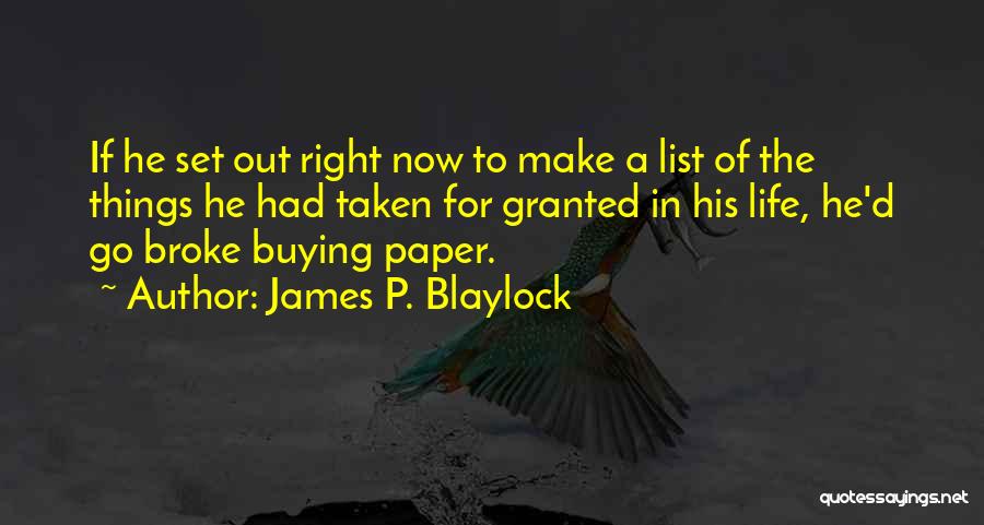 Things Taken For Granted Quotes By James P. Blaylock