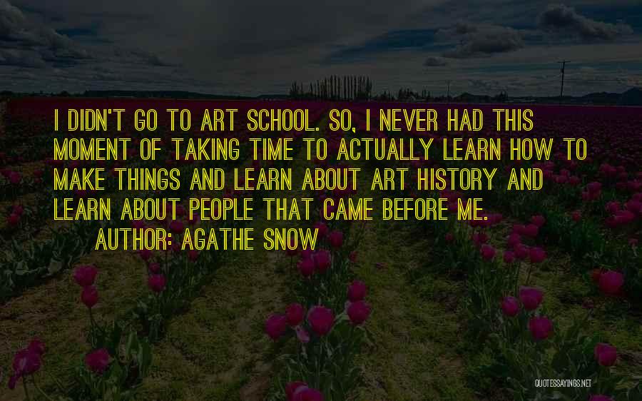 Things Taking Time Quotes By Agathe Snow