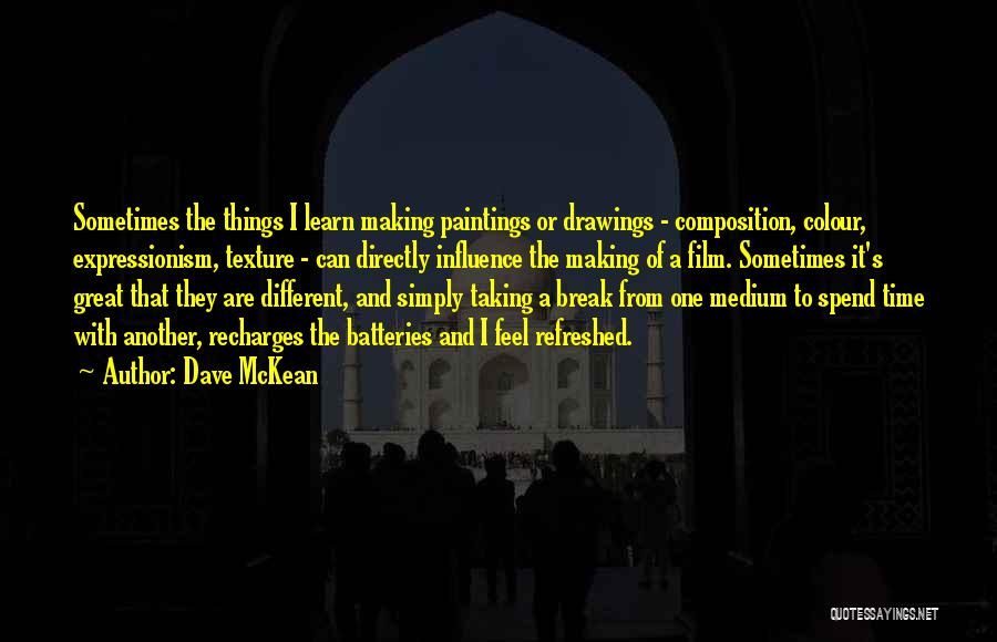 Things Taking Time Quotes By Dave McKean