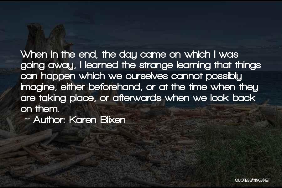 Things Taking Time Quotes By Karen Blixen