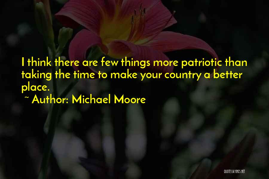 Things Taking Time Quotes By Michael Moore