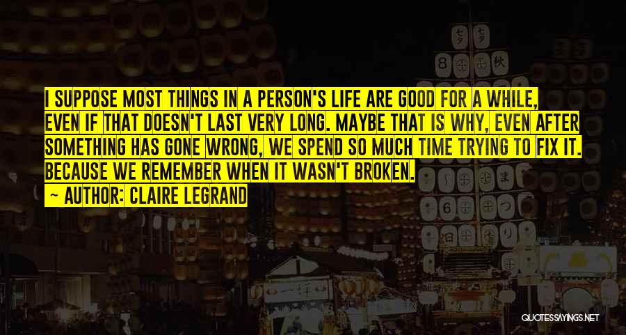 Things That Are Broken Quotes By Claire Legrand