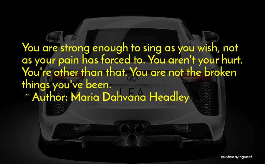 Things That Are Broken Quotes By Maria Dahvana Headley