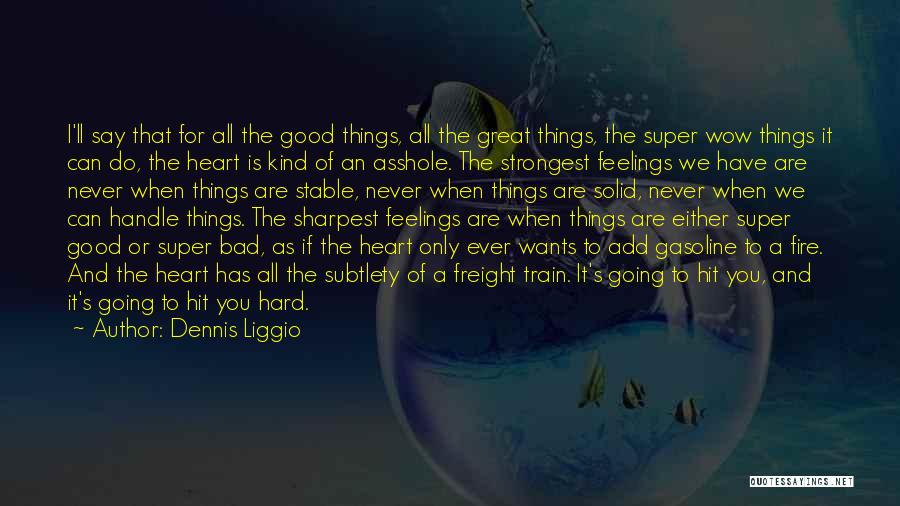 Things That Are Hard To Do Quotes By Dennis Liggio