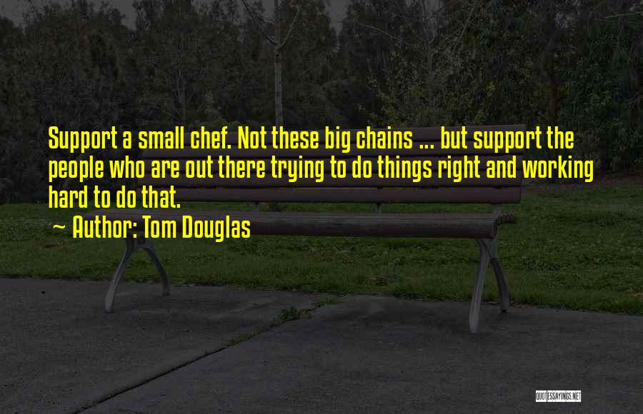 Things That Are Hard To Do Quotes By Tom Douglas