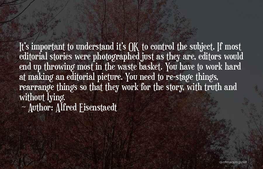 Things That Are Hard To Understand Quotes By Alfred Eisenstaedt
