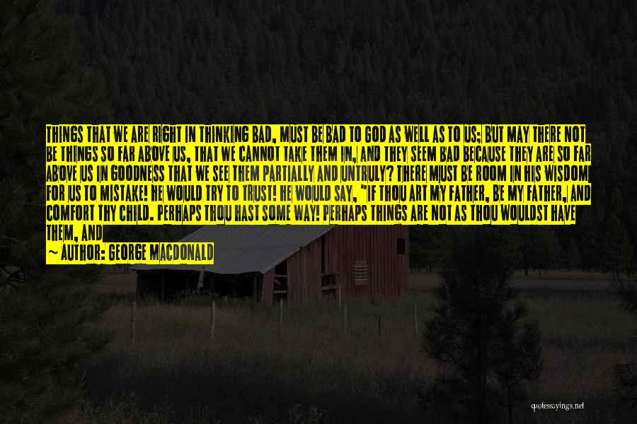 Things That Are Hard To Understand Quotes By George MacDonald