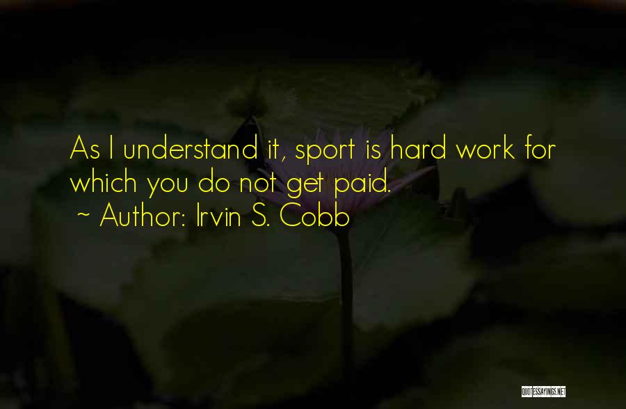 Things That Are Hard To Understand Quotes By Irvin S. Cobb