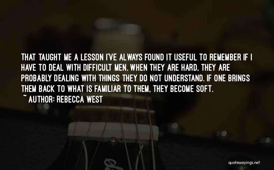 Things That Are Hard To Understand Quotes By Rebecca West