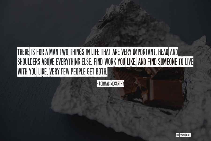 Things That Are Important In Life Quotes By Cormac McCarthy