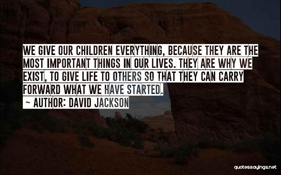 Things That Are Important In Life Quotes By David Jackson