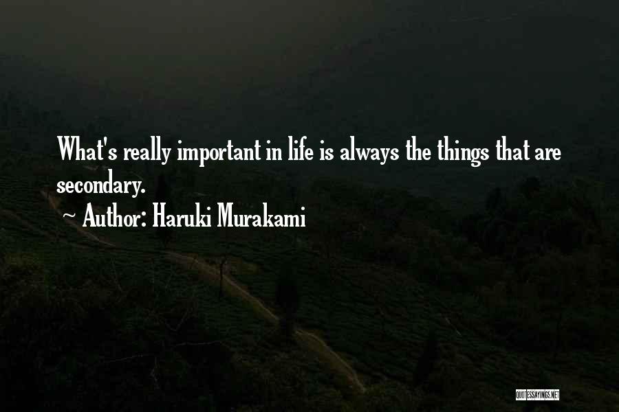 Things That Are Important In Life Quotes By Haruki Murakami