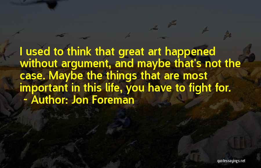 Things That Are Important In Life Quotes By Jon Foreman