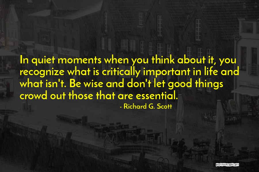 Things That Are Important In Life Quotes By Richard G. Scott