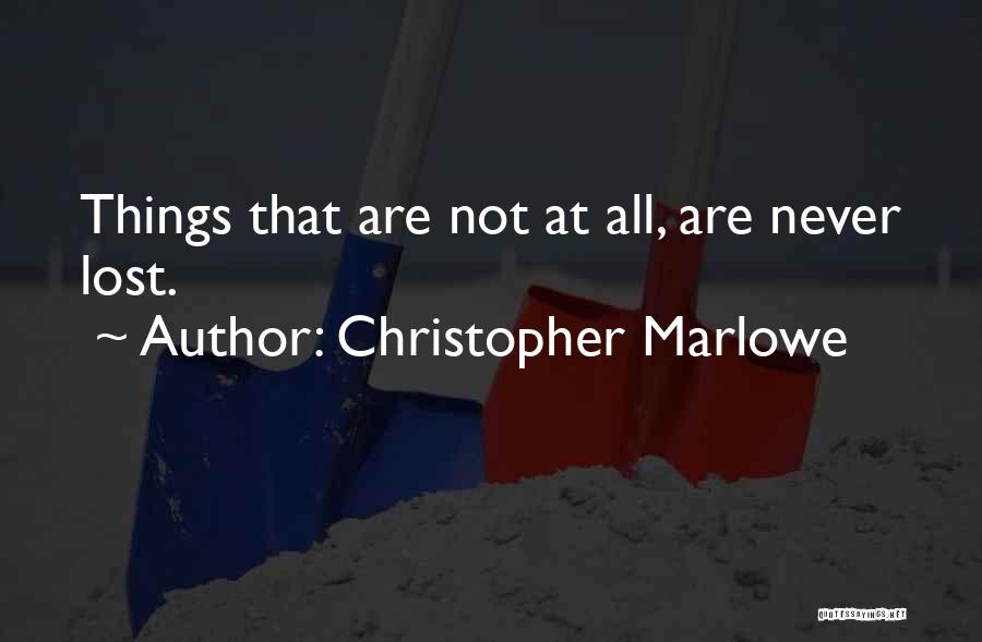 Things That Are Lost Quotes By Christopher Marlowe