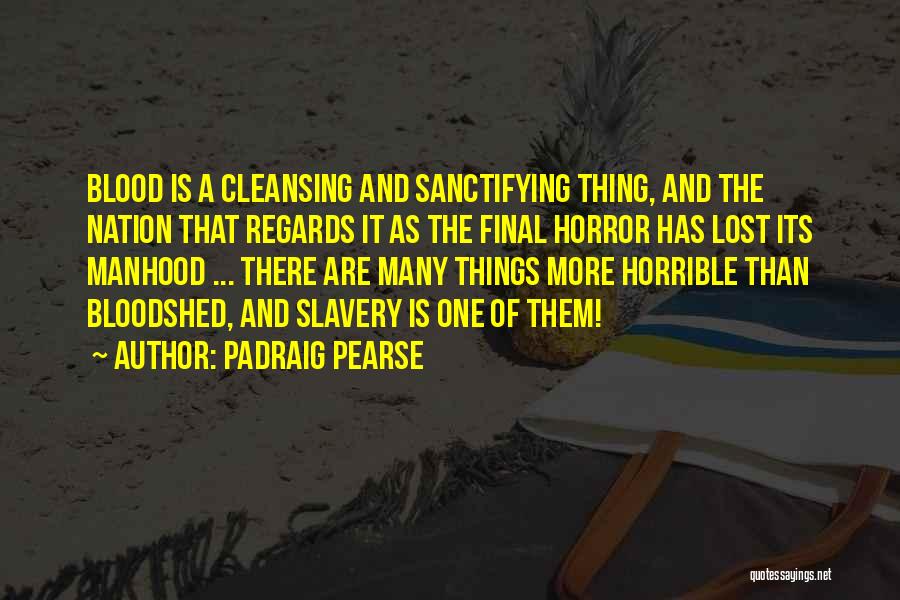 Things That Are Lost Quotes By Padraig Pearse