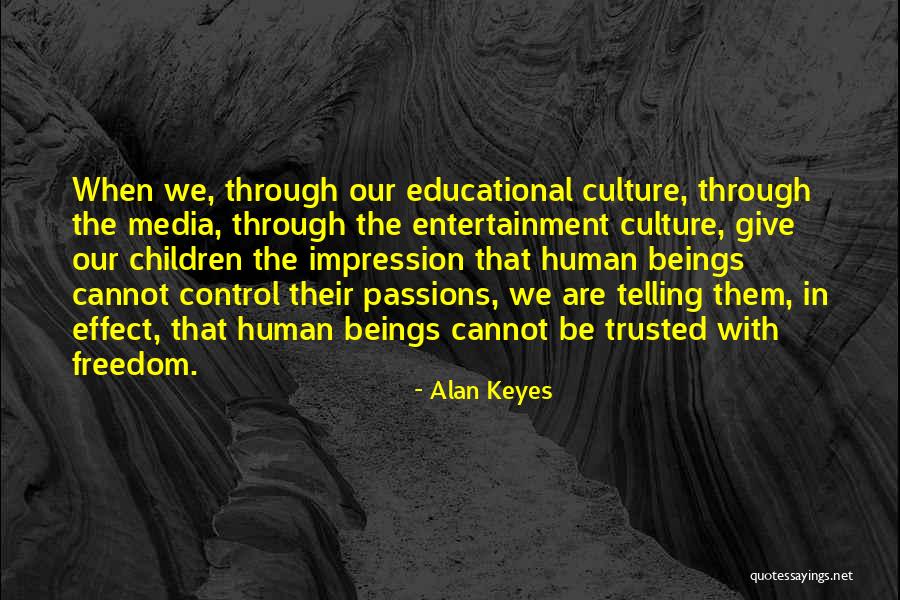 Things That Are Out Of Your Control Quotes By Alan Keyes