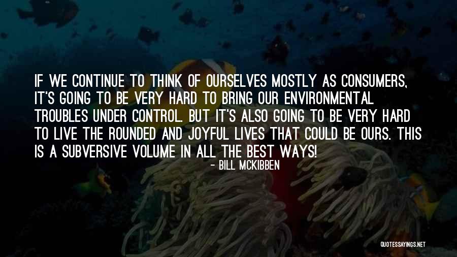 Things That Are Out Of Your Control Quotes By Bill McKibben