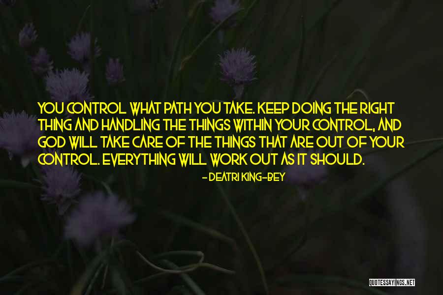 Things That Are Out Of Your Control Quotes By Deatri King-Bey