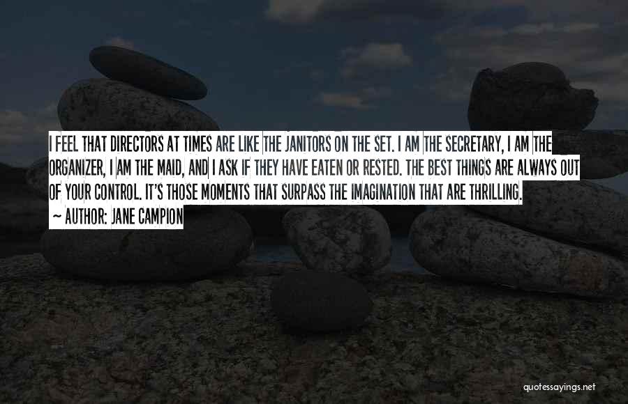 Things That Are Out Of Your Control Quotes By Jane Campion