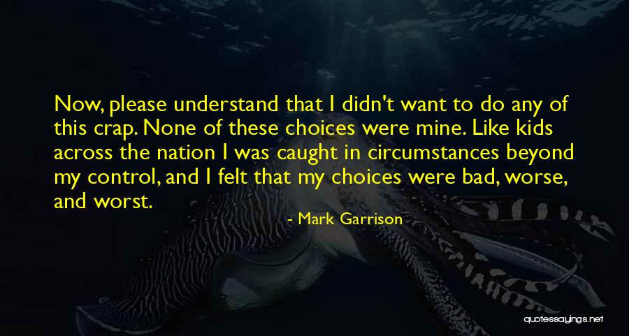 Things That Are Out Of Your Control Quotes By Mark Garrison