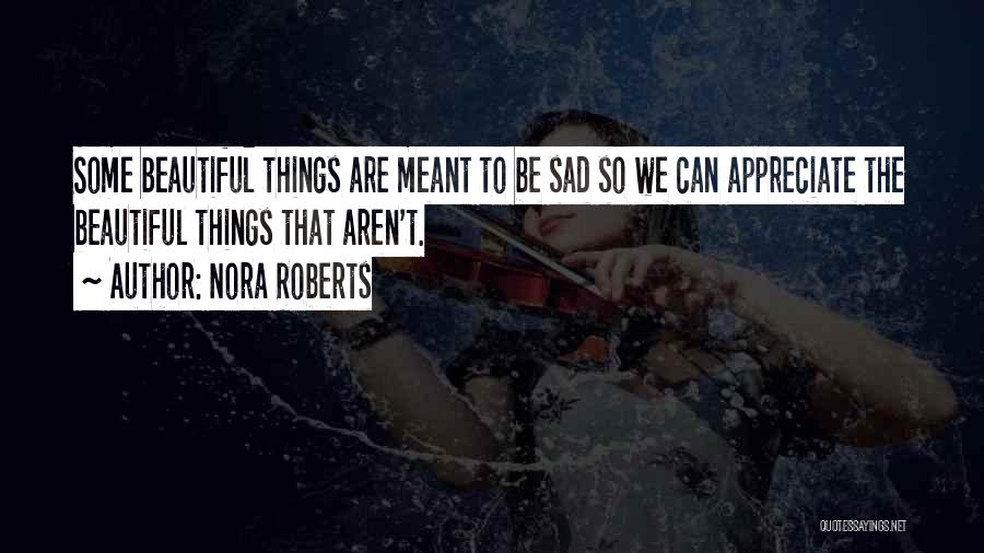 Things That Aren't Meant To Be Quotes By Nora Roberts