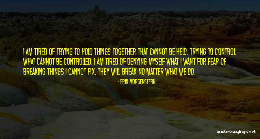 Things That Break Quotes By Erin Morgenstern Things That Break Quotes By Erin Morgenstern