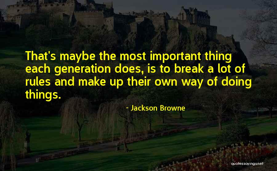 Things That Break Quotes By Jackson Browne Things That Break Quotes By Jackson Browne