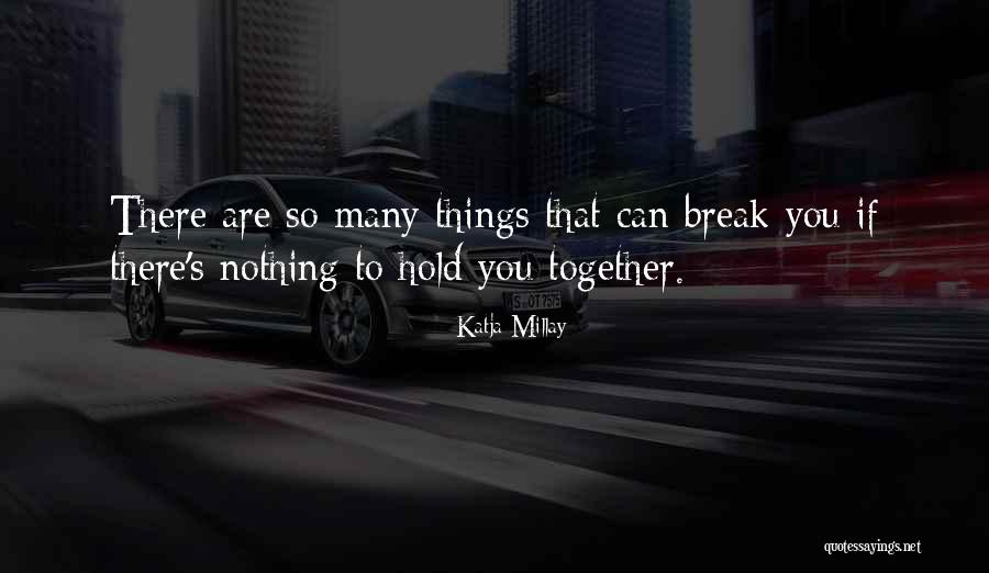 Things That Break Quotes By Katja Millay Things That Break Quotes By Katja Millay