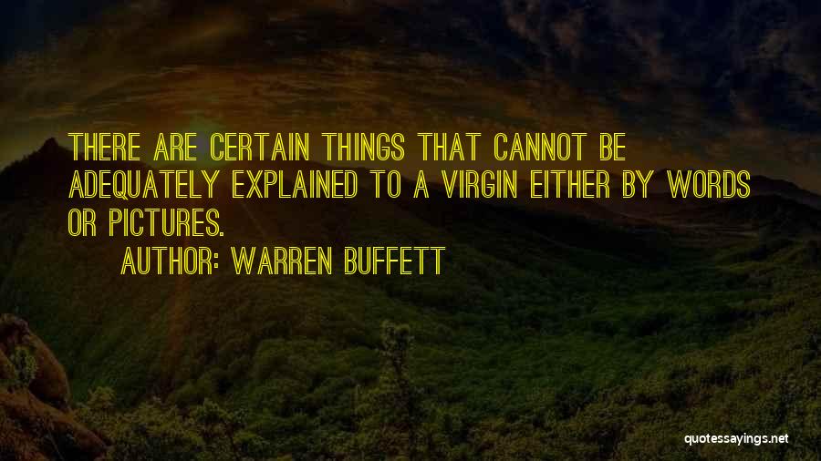 Things That Cannot Be Explained Quotes By Warren Buffett