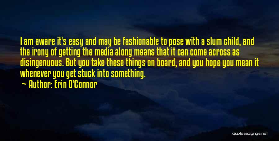 Things That Come Easy Quotes By Erin O'Connor