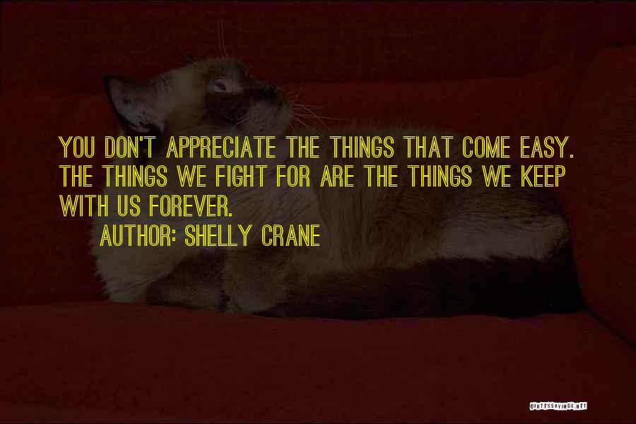 Things That Come Easy Quotes By Shelly Crane