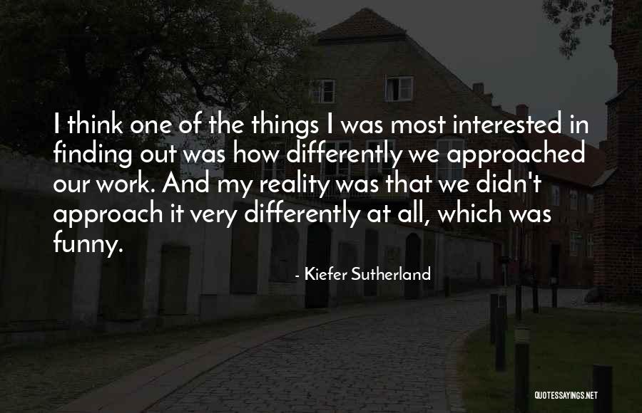 Things That Didn't Work Out Quotes By Kiefer Sutherland Things That Didn't Work Out Quotes By Kiefer Sutherland
