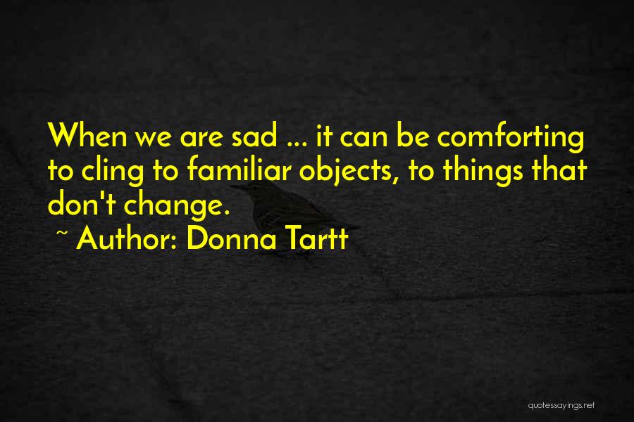 Things That Don't Change Quotes By Donna Tartt