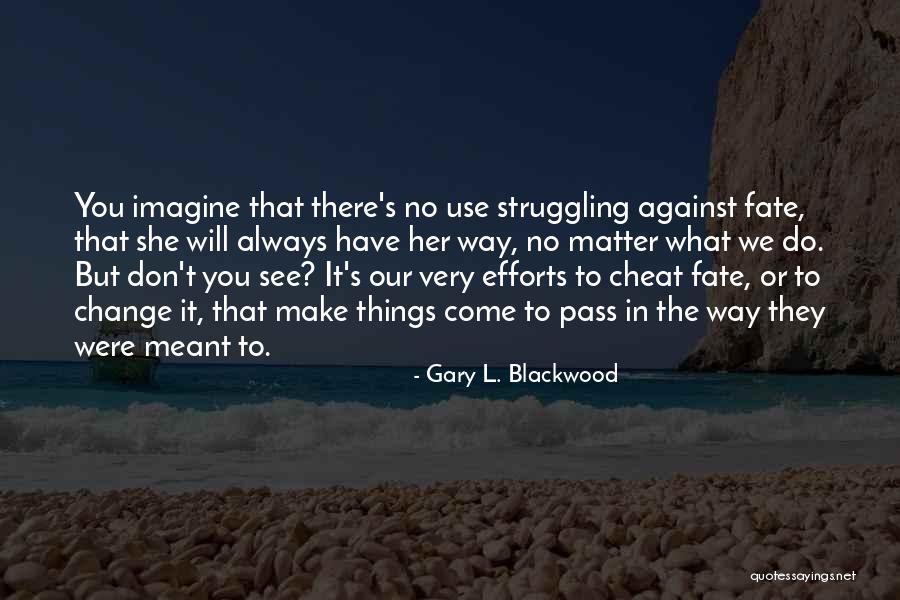 Things That Don't Change Quotes By Gary L. Blackwood