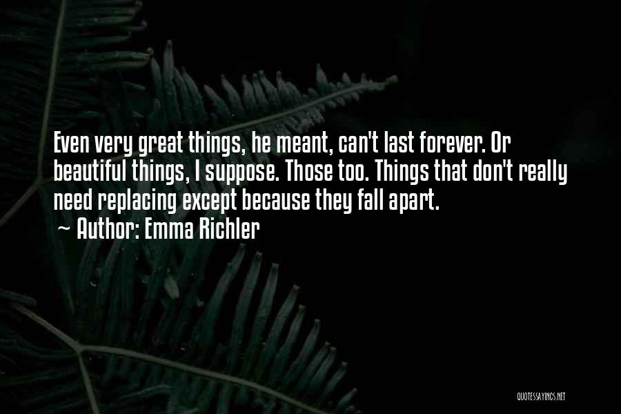 Things That Don't Last Forever Quotes By Emma Richler