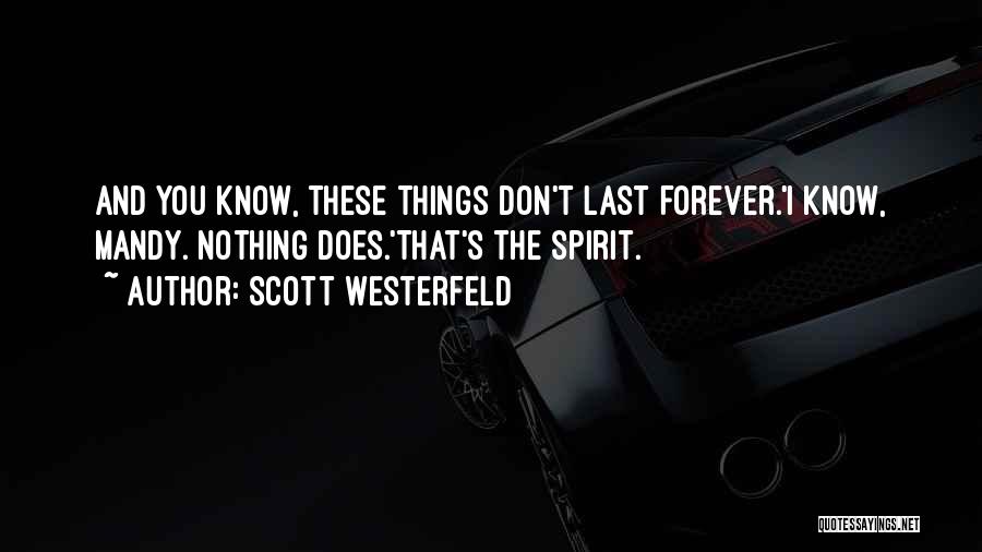 Things That Don't Last Forever Quotes By Scott Westerfeld