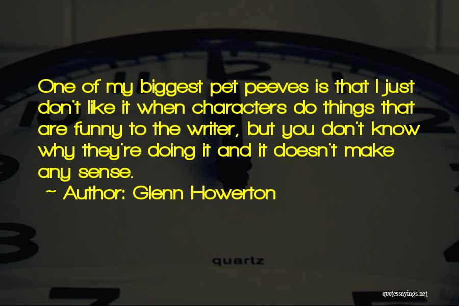 Things That Don't Make Sense Quotes By Glenn Howerton