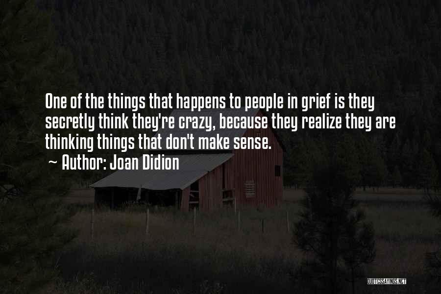 Things That Don't Make Sense Quotes By Joan Didion