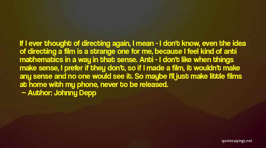 Things That Don't Make Sense Quotes By Johnny Depp